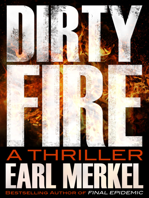 Title details for Dirty Fire by Earl Merkel - Available